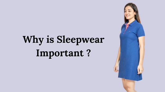 The Need for Sleepwear: Why is Sleepwear Important